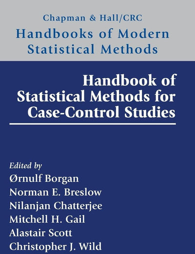 Handbook of Statistical Methods for Case-Control Studies (Chapman & Hall/CRC Handbooks of Modern Statistical Methods)