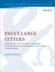 Paul's Large Letters: Paul's Autographic Subscription in the Light of Ancient Epistolary Conventions (The Library of New Testament Studies, 561)