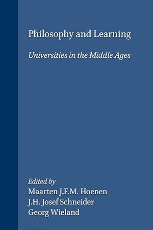 Philosophy and Learning: Universities in the Middle Ages (Education and Society in the Middle Ages and Renaissance, 6)