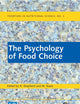 Psychology of Food Choice, The (Frontiers in Nutritional Science Series)