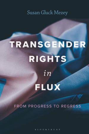 Transgender Rights in Flux: From Progress to Regress