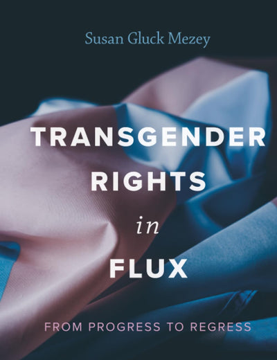 Transgender Rights in Flux: From Progress to Regress