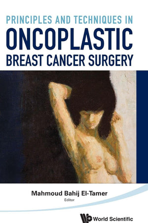 PRINCIPLES AND TECHNIQUES IN ONCOPLASTIC BREAST CANCER SURGERY