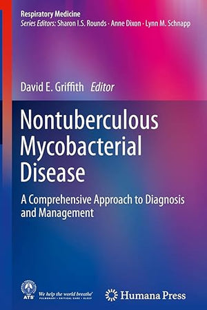 Nontuberculous Mycobacterial Disease: A Comprehensive Approach to Diagnosis and Management (Respiratory Medicine)