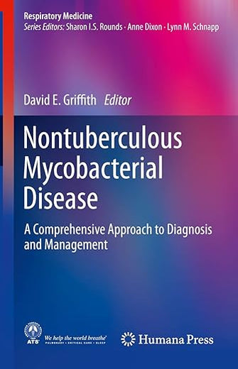 Nontuberculous Mycobacterial Disease: A Comprehensive Approach to Diagnosis and Management (Respiratory Medicine)