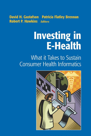 Investing in E-Health: What it Takes to Sustain Consumer Health Informatics
