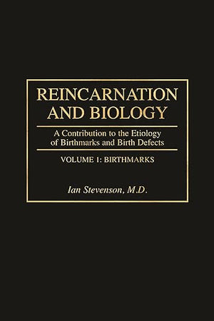 Reincarnation and Biology: A Contribution to the Etiology of Birthmarks and Birth Defects [2 volumes]