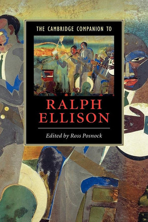 The Cambridge Companion to Ralph Ellison (Cambridge Companions to Literature)