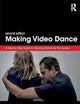 Making Video Dance: A Step-by-Step Guide to Creating Dance for the Screen (2nd ed)