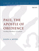 Paul, The Apostle of Obedience: Reading Obedience in Romans (The Library of New Testament Studies)