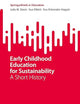 Early Childhood Education for Sustainability: A Short History (SpringerBriefs in Education)