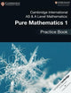 Cambridge International AS & A Level Mathematics: Pure Mathematics 1 Practice Book