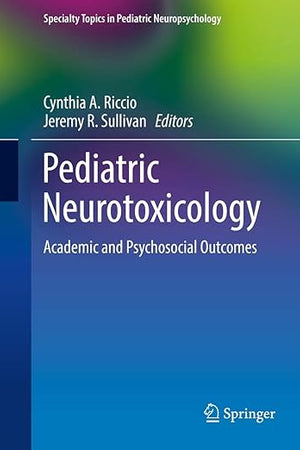 Pediatric Neurotoxicology: Academic and Psychosocial Outcomes (Specialty Topics in Pediatric Neuropsychology)