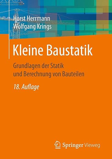 Kleine Baustatik: Grundlagen der Statik und Berechnung von Bauteilen (German Edition)