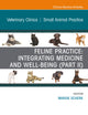 Feline Practice: Integrating Medicine and Well-Being (Part II), An Issue of Veterinary Clinics of North America: Small Animal Practice (The Clinics: Veterinary Medicine, Volume 50-5)