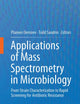 Applications of Mass Spectrometry in Microbiology: From Strain Characterization to Rapid Screening for Antibiotic Resistance
