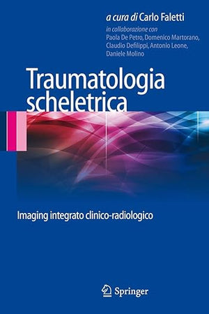 Traumatologia scheletrica: Imaging integrato clinico-radiologico (Italian Edition)