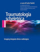 Traumatologia scheletrica: Imaging integrato clinico-radiologico (Italian Edition)