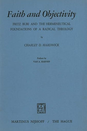 Faith and Objectivity: Fritz Buri and the Hermeneutical Foundations of a Radical Theology
