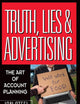 Truth, Lies, and Advertising: The Art of Account Planning (Adweek Magazine Series)