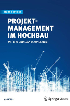 Projektmanagement im Hochbau: mit BIM und Lean Management (German Edition)
