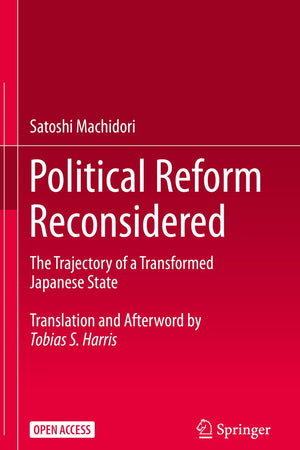 Political Reform Reconsidered: The Trajectory of a Transformed Japanese State