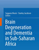 Brain Degeneration and Dementia in Sub-Saharan Africa
