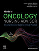 Mosby's Oncology Nursing Advisor: A Comprehensive Guide to Clinical Practice