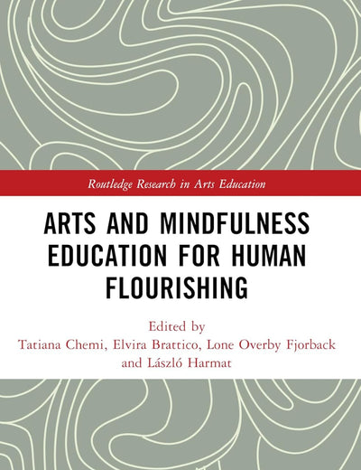 Arts and Mindfulness Education for Human Flourishing (Routledge Research in Arts Education)