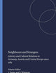 Neighbours and Strangers: Literary and Cultural Relations in Germany, Austria and Central Europe since 1989 (German Monitor, 59)