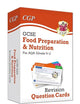 New Grade 9-1 GCSE Food Preparation & Nutrition AQA Revision Question Cards: perfect for catch-up and the 2022 and 2023 exams (CGP GCSE Food 9-1 Revision)