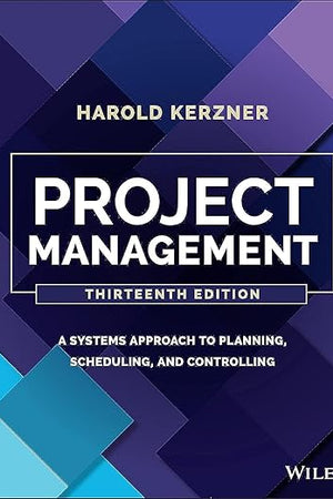Project Management: A Systems Approach to Planning, Scheduling, and Controlling
