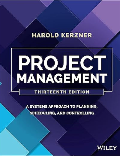 Project Management: A Systems Approach to Planning, Scheduling, and Controlling