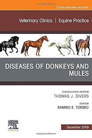 Diseases of Donkeys and Mules, An Issue of Veterinary Clinics of North America: Equine Practice (Volume 35-3) (The Clinics: Veterinary Medicine, Volume 35-3)