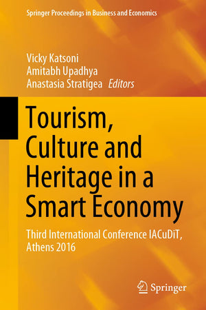 Tourism, Culture and Heritage in a Smart Economy: Third International Conference IACuDiT, Athens 2016 (Springer Proceedings in Business and Economics)