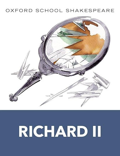 Richard II: Oxford School Shakespeare (Oxford School Shakespeare Series)