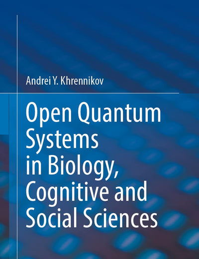 Open Quantum Systems in Biology, Cognitive and Social Sciences