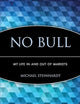 No Bull: My Life In and Out of Markets