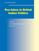 Pan-Islam in British Indian Politics: A Study of the Khilafat Movement, 1918-1924 (Social, Economic and Political Studies of the Middle East and Asia, 66)