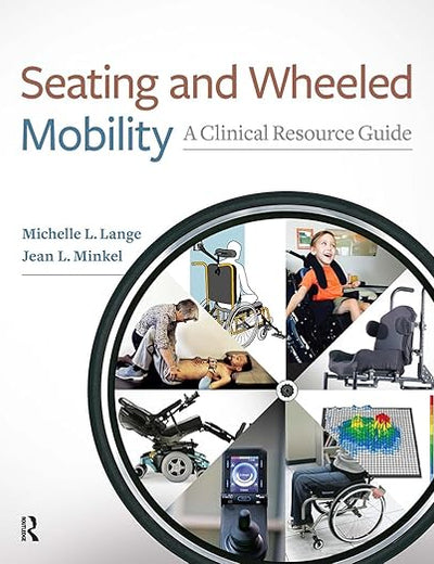 Seating and Wheeled Mobility: A Clinical Resource Guide