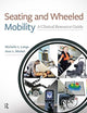 Seating and Wheeled Mobility: A Clinical Resource Guide