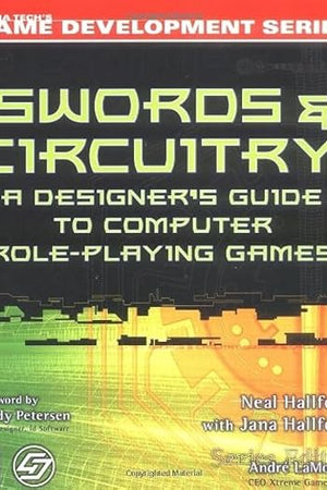 Swords & Circuitry: A Designer's Guide to Computer Role-Playing Games (Game Development)