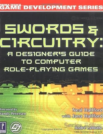 Swords & Circuitry: A Designer's Guide to Computer Role-Playing Games (Game Development)