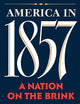 America in 1857: A Nation on the Brink