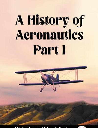 A History of Aeronautics Part I
