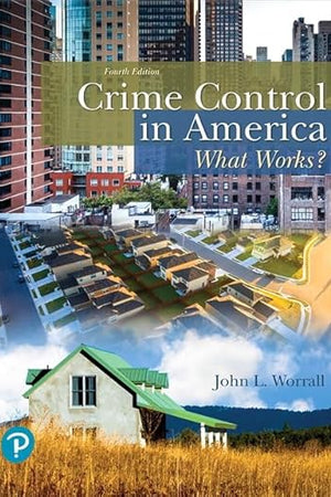 Crime Control in America: What Works? (What's New in Criminal Justice)