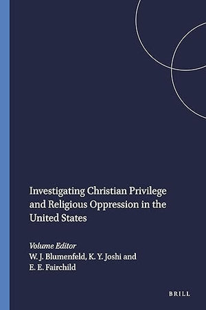 Investigating Christian Privilege and Religious Oppression in the United States (Transgressions: Cultural Studies and Education, 37)