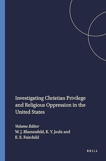 Investigating Christian Privilege and Religious Oppression in the United States (Transgressions: Cultural Studies and Education, 37)
