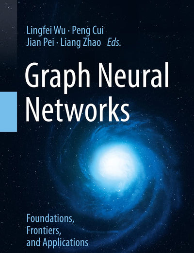 Graph Neural Networks: Foundations, Frontiers, and Applications