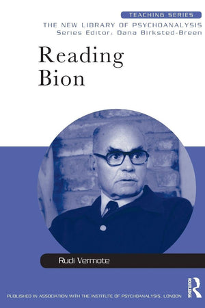 Reading Bion: The New Library of Psychoanalysis: Teaching Series